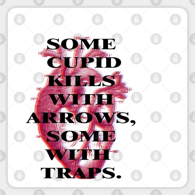 Some Cupid kills with arrows, some with traps Sticker by remerasnerds